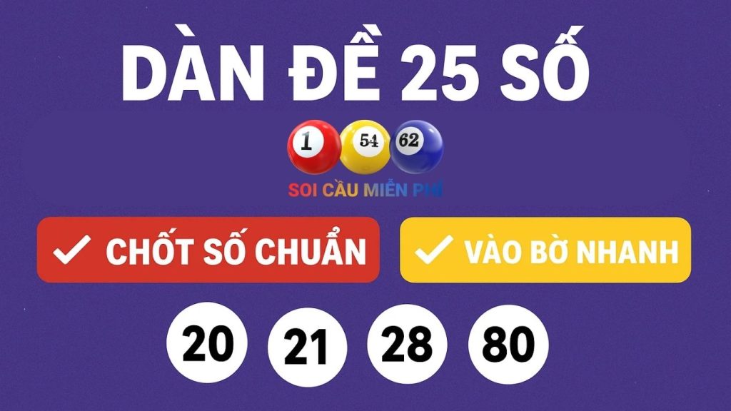 Dàn đề 25 số đánh quanh năm hôm nay chính xác miễn phí
