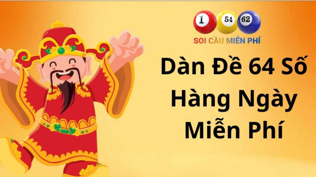 Dàn đề 64 số bất tử đánh quanh năm hôm nay